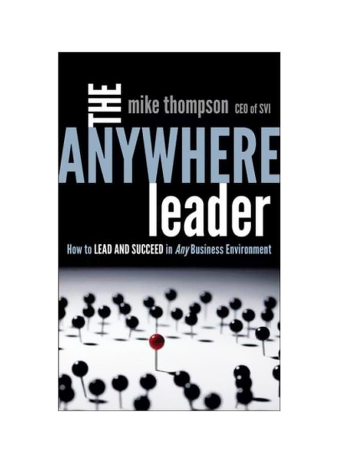 The Anywhere Leader : How To Lead and Succeed In Any Business Environment Hardcover English by Mike Thompson - 4-Oct-11