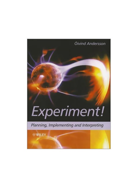 Experiment! : Planning, Implementing And Interpreting Paperback English by Oivind Andersson - 28-Aug-12