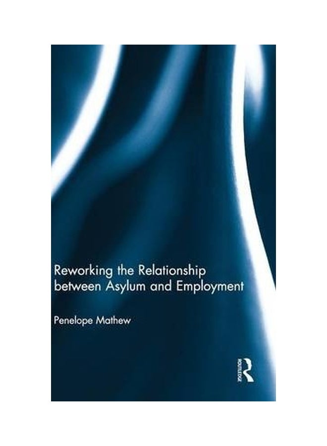 Reworking The Relationship Between Asylum And Employment hardcover english - 5-Apr-12