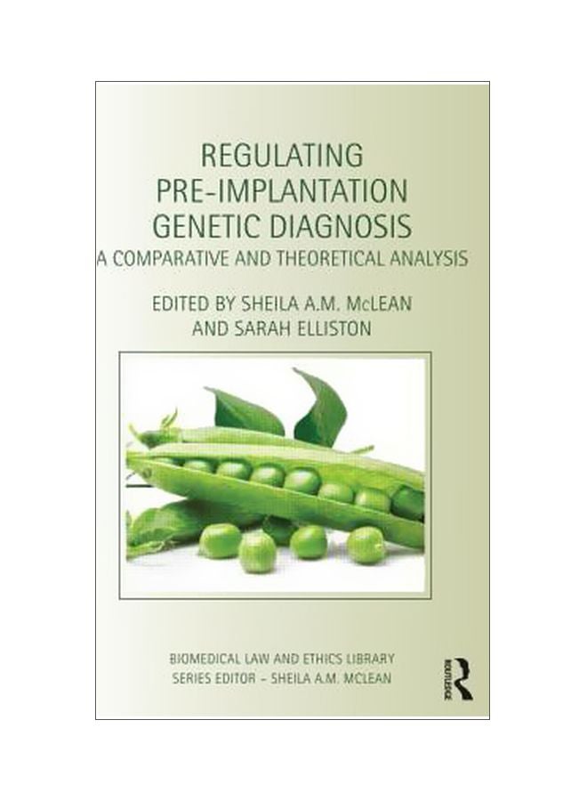 Regulating Pre-implantation Genetic Diagnosis: A Comparative And Theoretical Analysis Hardcover English by Professor Sheila A. M. McLean - 1-Oct-12