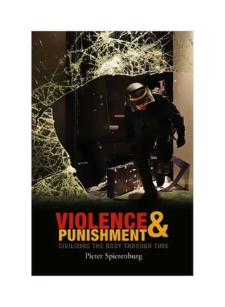 Violence And Punishment : Civilizing The Body Through Time Paperback English by Pieter Spierenburg - 10-Dec-12 - v1560701143/N26832977A_1