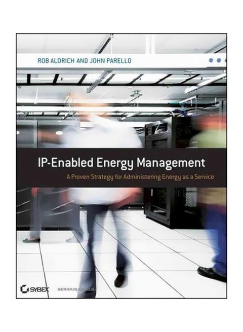 IP-Enabled Energy Management: A Proven Strategy For Administering Energy As A Service Paperback English by Rob Aldrich - 1-Dec-10