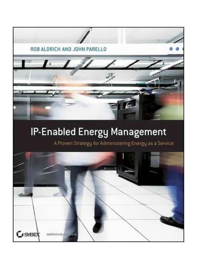 IP-Enabled Energy Management: A Proven Strategy For Administering Energy As A Service Paperback English by Rob Aldrich - 1-Dec-10