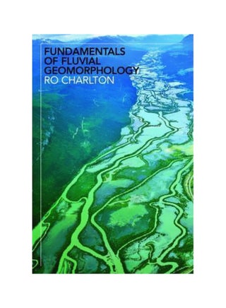 Fundamentals Of Fluvial Geomorphology Paperback English by Ro Charlton - 24-Dec-07 - v1560701169/N26833139A_1