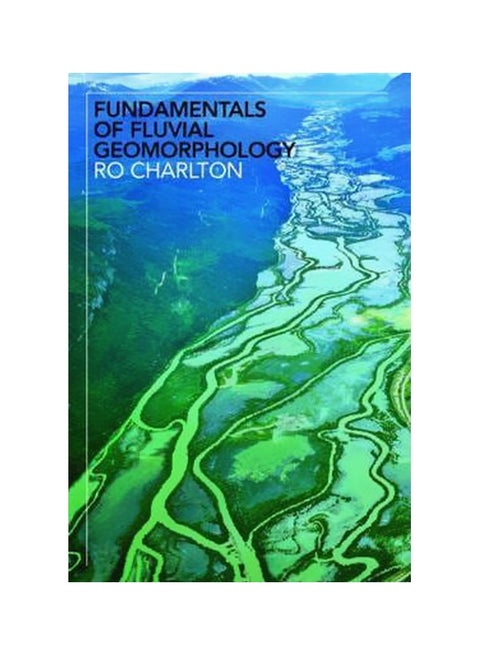 Fundamentals Of Fluvial Geomorphology Paperback English by Ro Charlton - 24-Dec-07