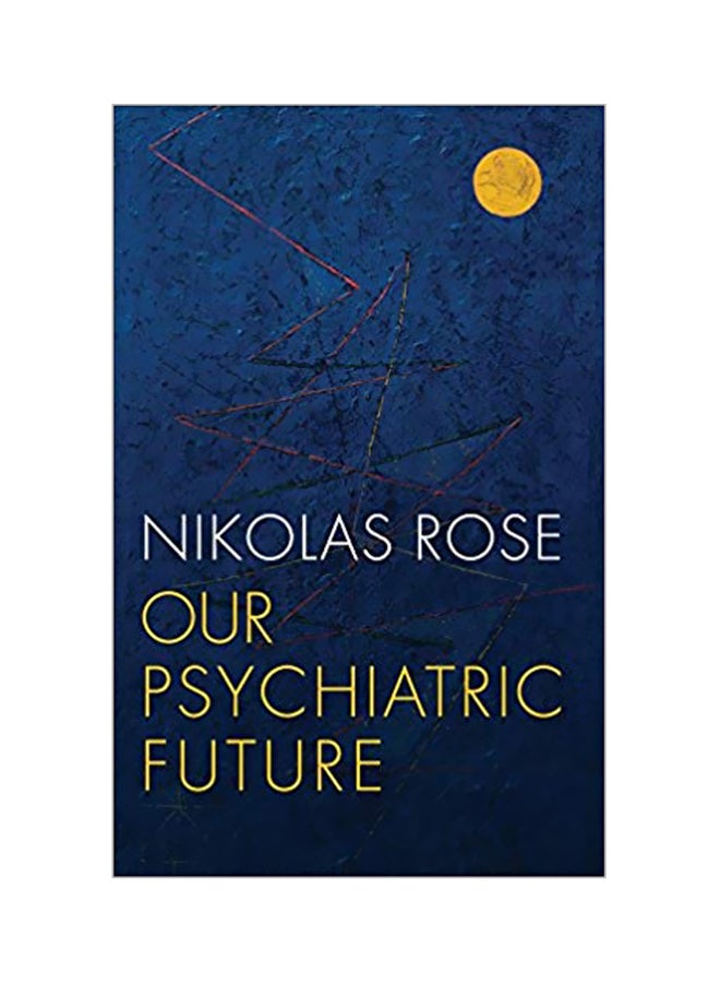 null - Our Psychiatric Future Paperback English by Nikolas Rose - 3-Dec-18 - Image 1