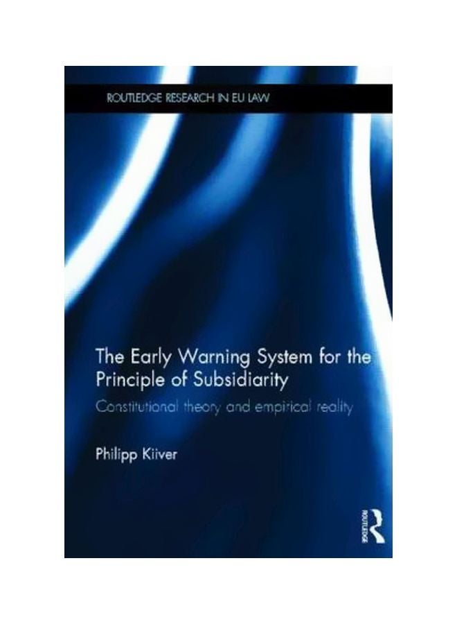 The Early Warning System For The Principle Of Subsidiarity: Constitutional Theory And Empirical Reality Hardcover English by Philipp Kiiver - 15-Aug-12
