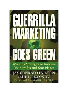 Guerrilla Marketing Goes Green: Winning Strategies To Improve Your Profits And Your Planet paperback english - 22-Mar-10