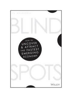 Blind Spots : How To Uncover And Attract The Fastest Emerging Economy Paperback English by R. J. Brideson - 5-Sep-17 
