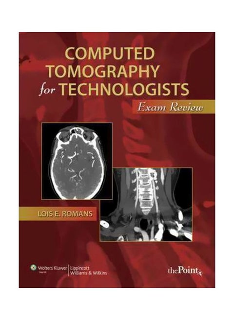 Computed Tomography For Technologists: Exam Review Paperback English by Lois Romans - 25-Feb-10