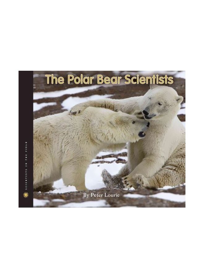 The Polar Bear Scientists Hardcover English by Peter Lourie - 10-Jan-12