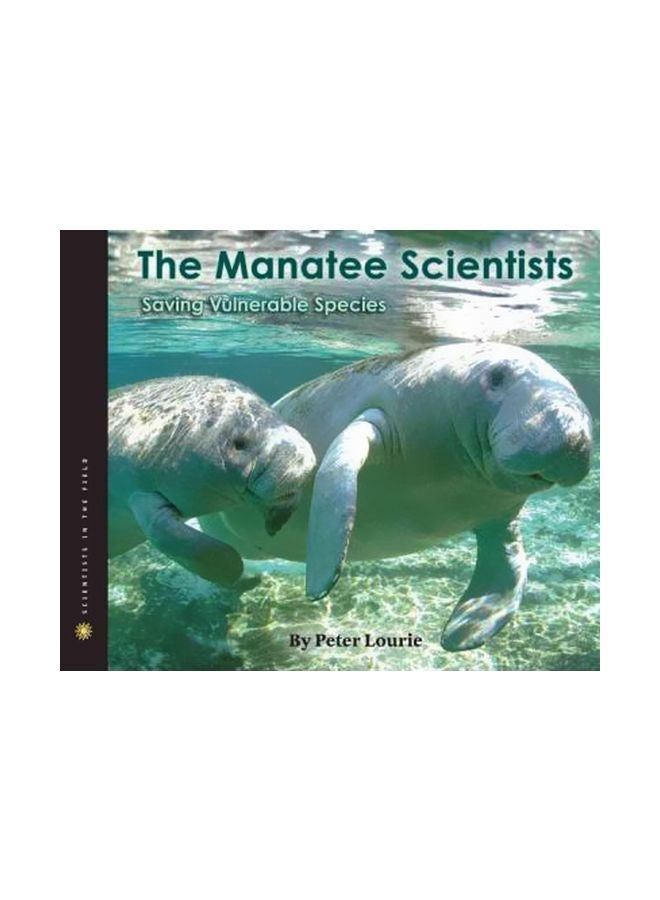 The Manatee Scientists: Saving Vulnerable Species Hardcover English by Peter Lourie - 1-Jul-11