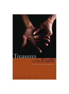 Treasures Of The Earth: Need, Greed, And A Sustainable Future Hardcover English by Saleem H. Ali - 15-Jul-05