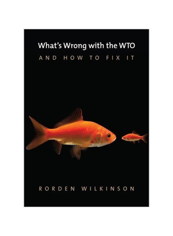 Whats Wrong With The Wto And How To Fix It Paperback English by Rorden Wilkinson - 20-Oct-14
