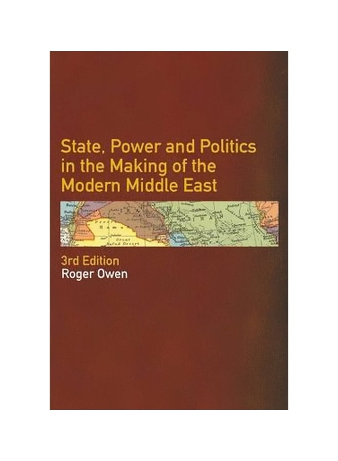 State Power And Politics In The Making Of The Modern Middle East Paperback English by Roger Owen - 17-Jun-04 