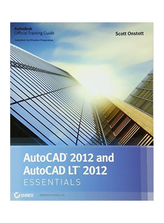 AutoCAD 2012 And AutoCAD Lt 2012 Essentials Paperback English by Scott Onstott - 15-Jun-11 