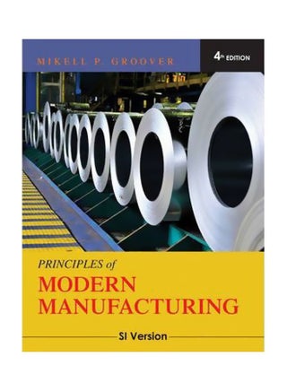 Principles Of Modern Manufacturing: Si Version Paperback English by Mikell P. Groover - 19-Mar-10 - v1560701553/N26835000A_1