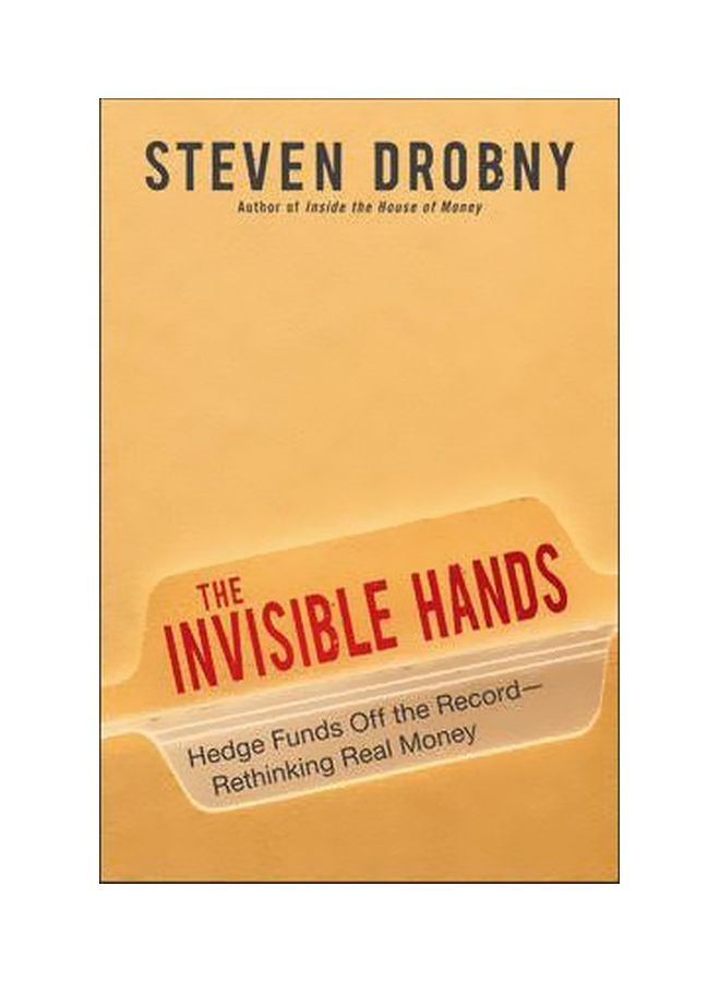 The Invisible Hands Hedge Funds Off The Record - Rethinking Real Money hardcover english - 28-May-10