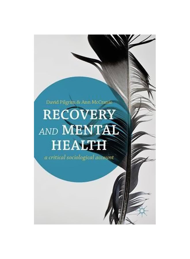 Recovery And Mental Health: A Critical Sociological Account Paperback English by David Pilgrim - 1-Nov-13 