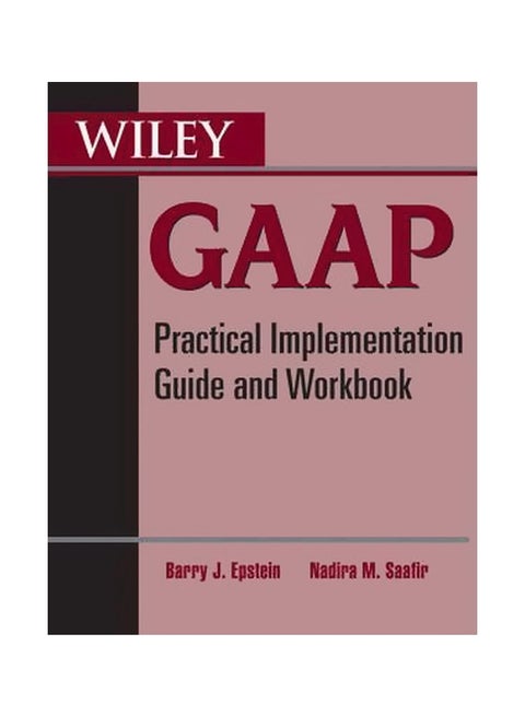 Wiley GAAP: Practical Implementation Guide And Workbook Paperback English by Barry J. Epstein - 24-Aug-10