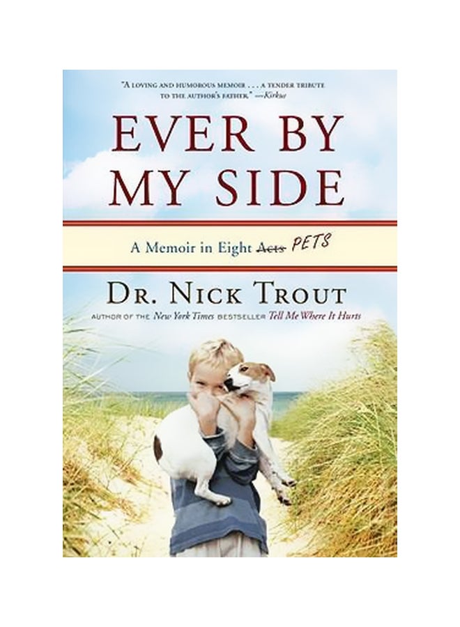 Ever By My Side: A Memoir Of Family, Fatherhood, And The Pet Hardcover English by Dr Nick Trout - 15-Mar-11