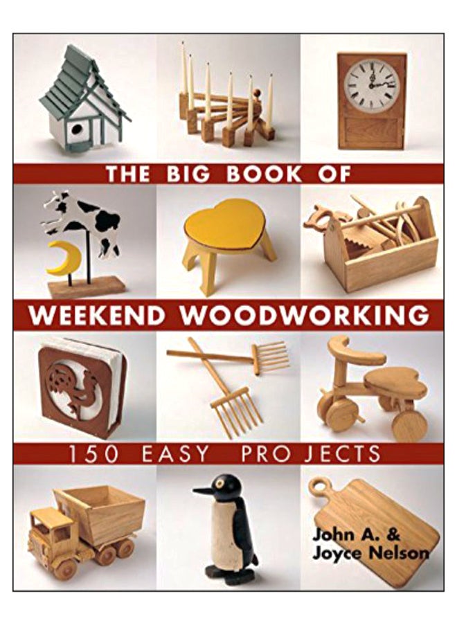 The Big Book Of Weekend Woodworking Paperback English by John Nelson - 38473
