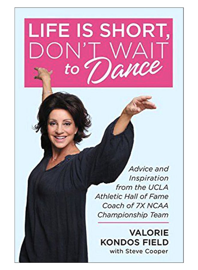 Life Is Short, Don't Wait To Dance Hardcover English by Valorie Kondos Field 