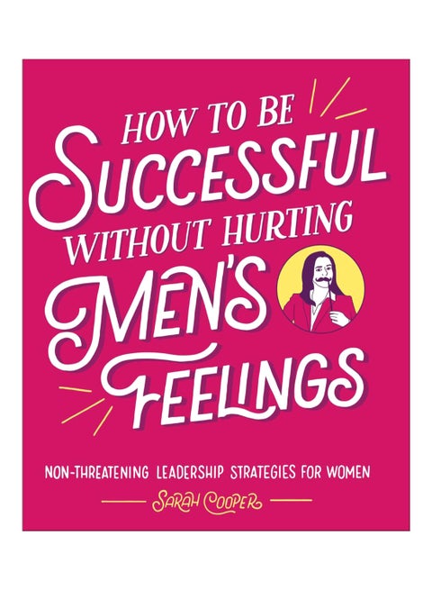 How To Be Successful Without Hurting Men'S Feelings board_book english - 20-Dec-2010