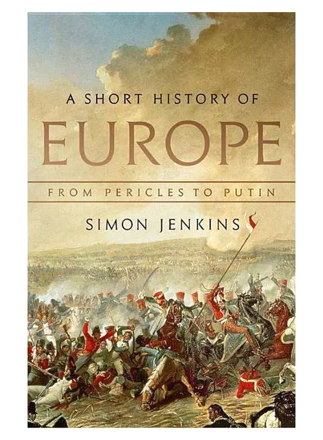 A Short History Of Europe: From Pericles To Putin Hardcover English by Simon Jenkins - 5-Mar-19 