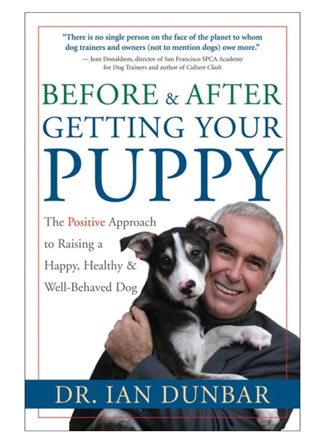 Before And After Getting Your Puppy: The Positive Approach To Raising A Happy, Healthy And Well-Behaved Dog hardcover english - 1-May-04