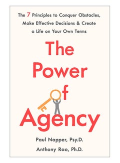 The Power Of Agency: The 7 Principles To Conquer Obstacles, Make Effective Decisions, And Create A Life On Your Own Terms hardcover english - 5-Mar-19