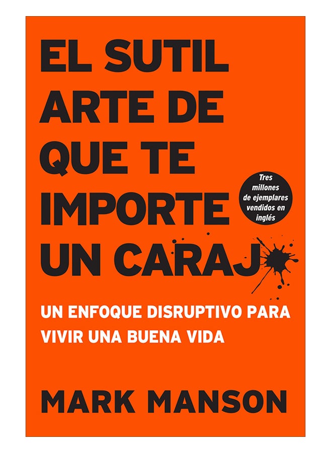 null - Sutil Arte De Que Te Importe Un Caraj: Un Enfoque Disruptivo Para Vivir Una Buena Vida paperback spanish - 24-Jul-18 - Image 1