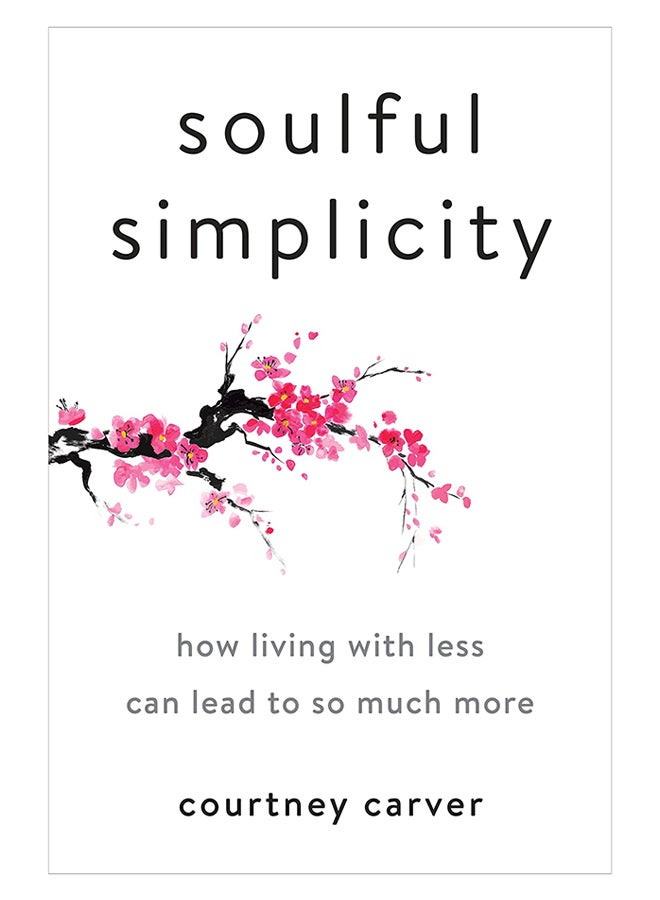 Soulful Simplicity: How Living With Less Can Lead To So Much More hardcover english - 27-Mar-18 