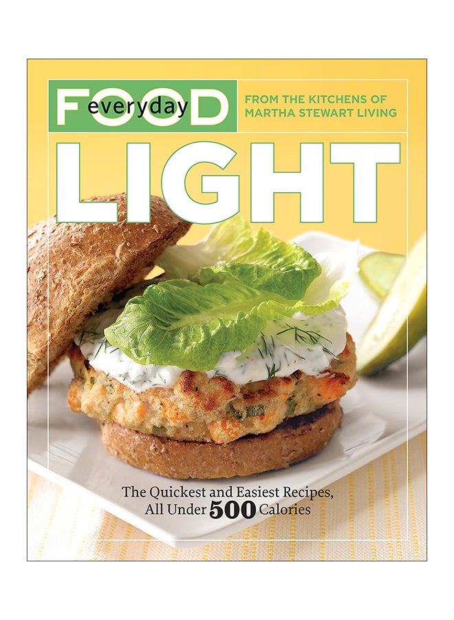 Everyday Food: Light: The Quickest And Easiest Recipes, All Under 500 Calories Paperback English by Martha Stewart Living Magazine - 31-Jan-12