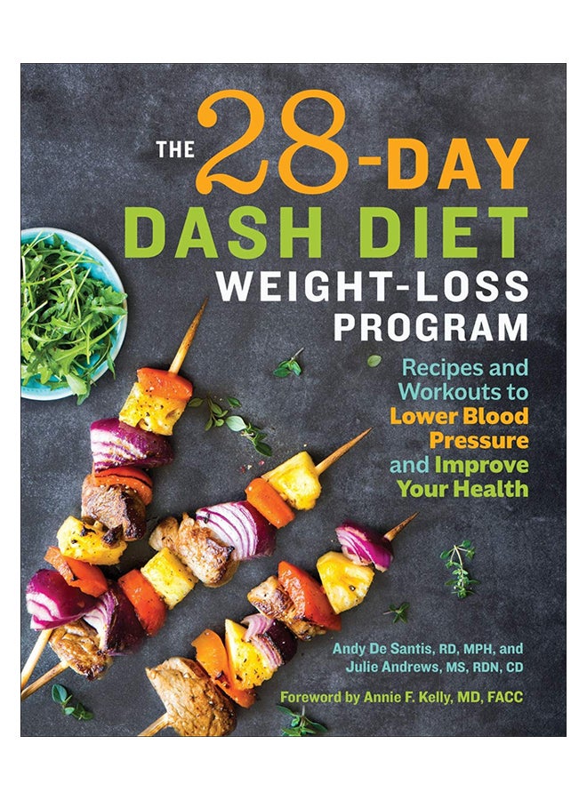 The 28 Day Dash Diet Weight Loss Program: Recipes And Workouts To Lower Blood Pressure And Improve Your Health Paperback English by Andy De Santis - 18-Dec-18 