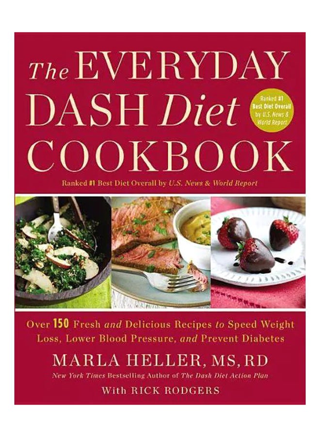The Everyday Dash Diet Cookbook: Over 150 Fresh And Delicious Recipes To Speed Weight Loss, Lower Blood Pressure, And Prevent Diabetes hardcover english - 27-Jun-13 