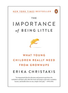 The Importance Of Being Little: What Young Children Really Need From Grownups paperback english - 9-Feb-17 - v1560983543/N26853375A_1