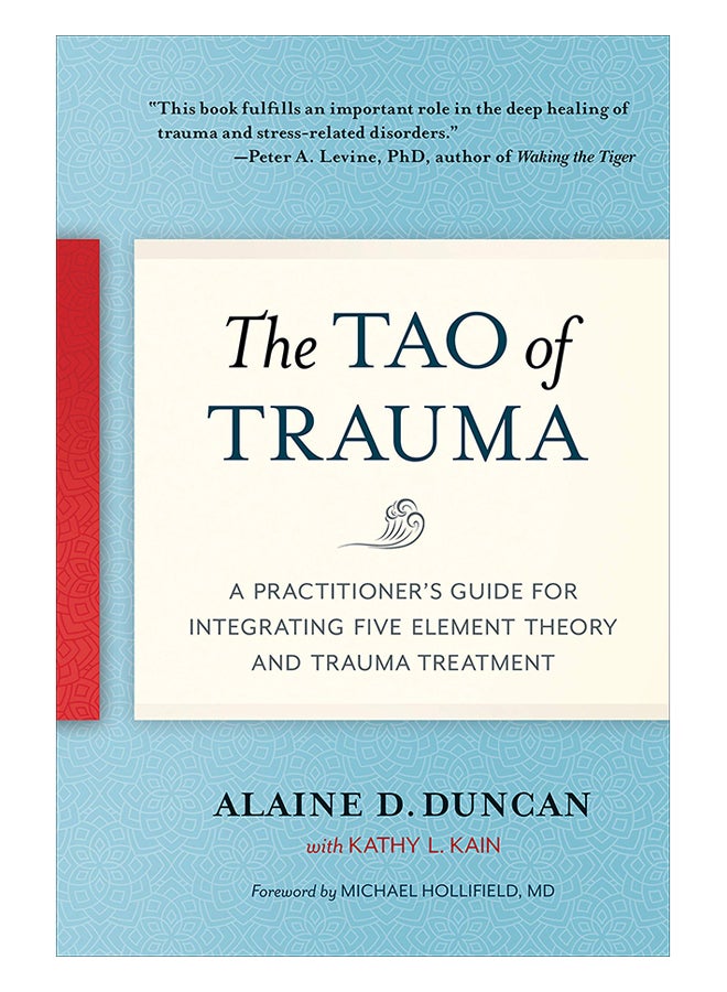 null - The Tao Of Trauma: A Practitioner's Guide For Integrating Five Element Theory And Trauma Treatment Paperback English by Alaine D. Duncan - 8-Jan-19 - Image 1
