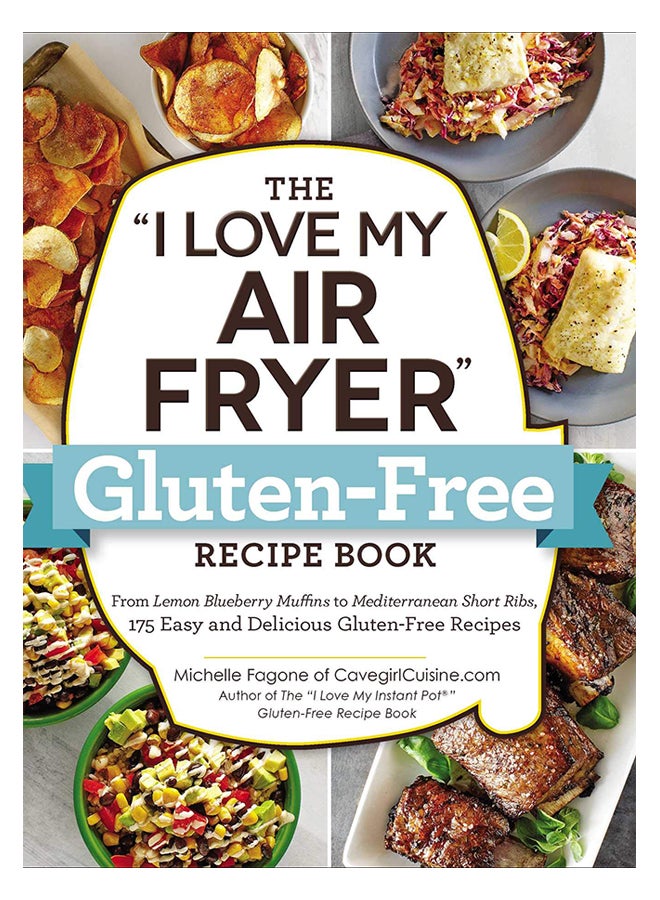كتاب وصفات خالي من الجلوتين "أنا أحب قلاية الهواء الخاصة بي": من فاهيتا الدجاج السريعة إلى بسكويت زبدة الفول السوداني، 175 وصفة سهلة ولذيذة خالية من الجلوتين