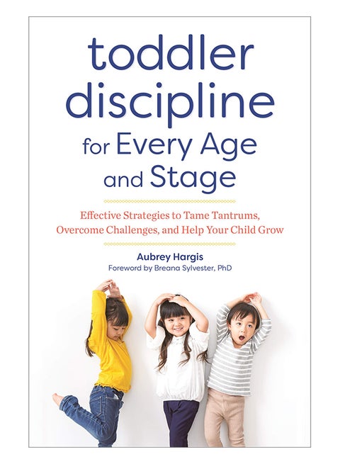 Toddler Discipline For Every Age And Stage: Effective Strategies To Tame Tantrums, Overcome Challenges, And Help Your Child Grow paperback english - 13-Nov-18