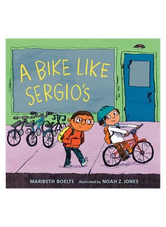 A Bike Like Sergio's Hardcover English by Maribeth Boelts - 4-Oct-16 