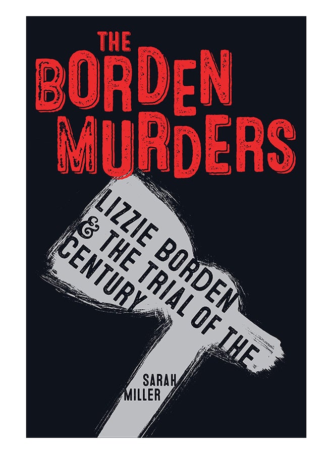 The Borden Murders: Lizzie Borden And The Trial Of The Century paperback english - 7-May-19
