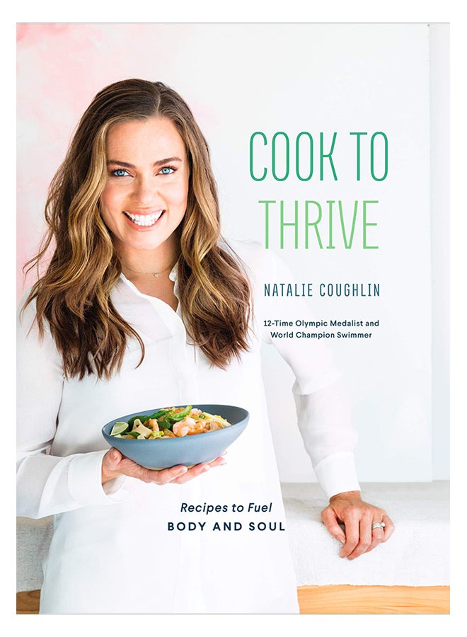 Cook To Thrive: Recipes To Fuel Body And Soul hardcover english - 26-Feb-19