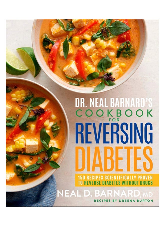 Dr. Neal Barnard'S Cookbook For Reversing Diabetes: 150 Recipes Scientifically Proven To Reverse Diabetes Without Drugs Hardcover English by Neal Barnard - 19-Feb-19 