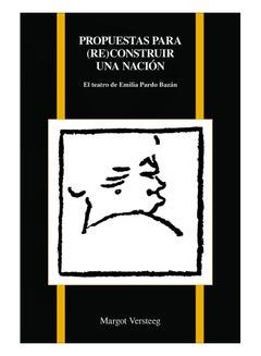 Propuestas Par (Re)Construir Una Nacion : El Teatro De Emilia Pardo Bazan paperback spanish 