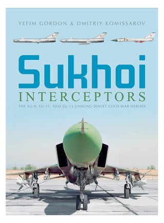 Sukhoi Interceptors : The Su-9, Su-11, And Su-15: Unsung Soviet Cold War Heroes hardcover english - v1560983639/N26868148A_1