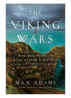 The Viking Wars : War And Peace In King Alfred's Britain: 789-955 hardcover english - 7/Aug/18