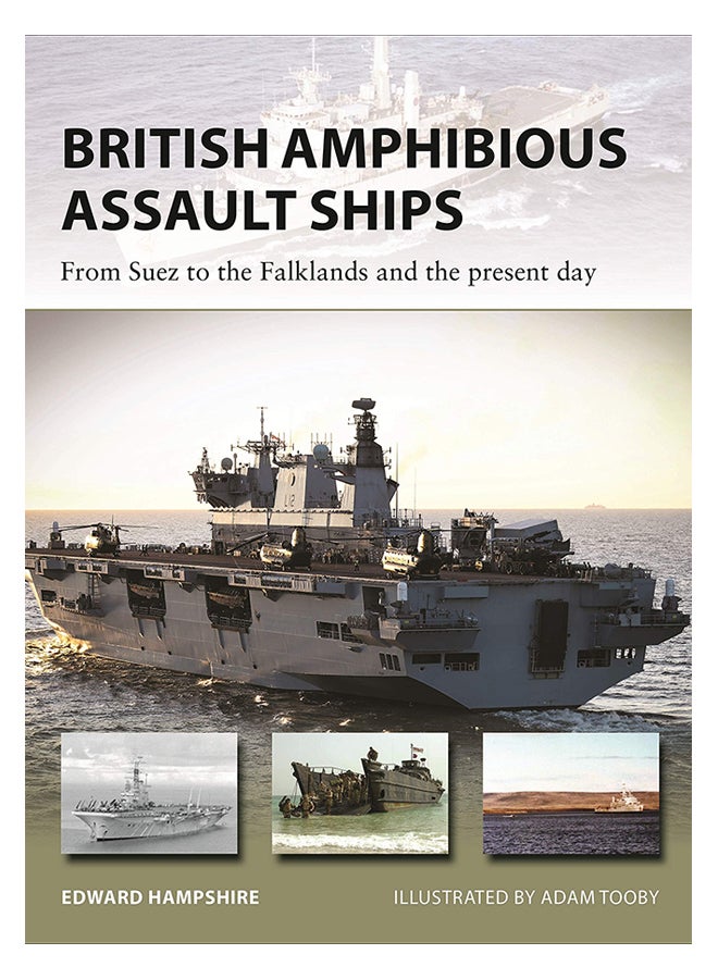British Amphibious Assault Ships : From Suez To The Falklands And The Present Day Paperback English by Edward Hampshire