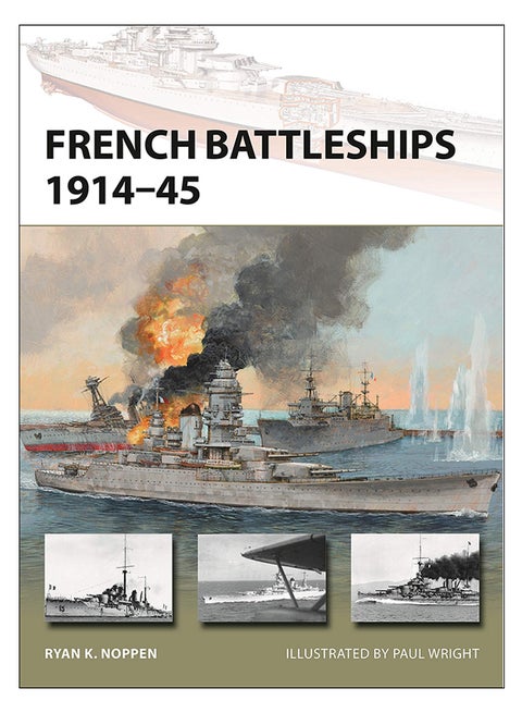 French Battleships 1914-45 Paperback English by Ryan K. Noppen - 24/Jan/19