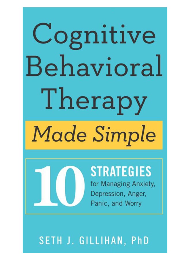العلاج السلوكي المعرفي مبسط: 10 استراتيجيات لإدارة القلق والاكتئاب والغضب والذعر والهموم